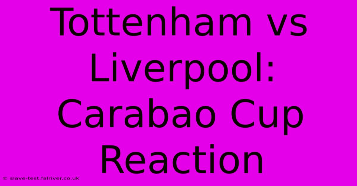 Tottenham Vs Liverpool: Carabao Cup Reaction