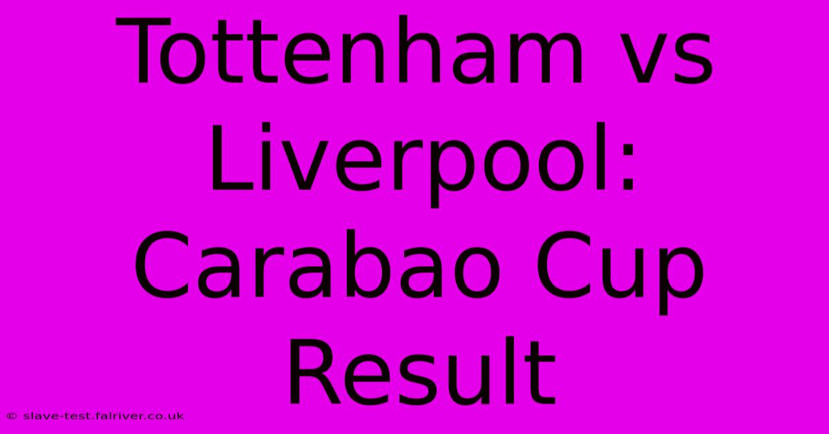 Tottenham Vs Liverpool: Carabao Cup Result