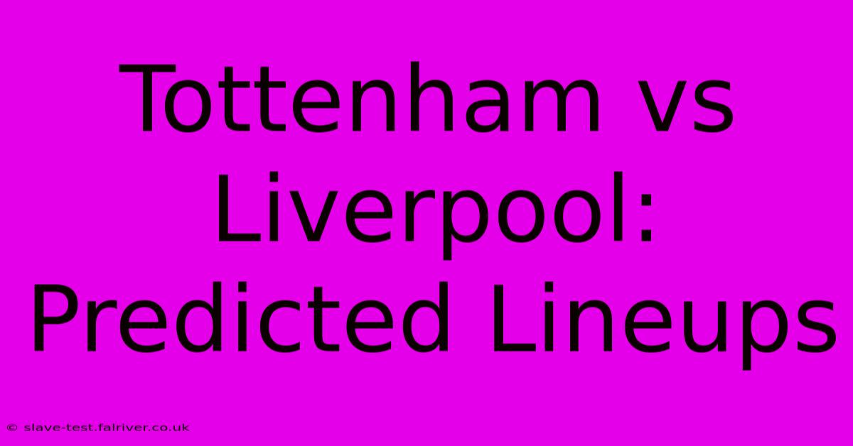 Tottenham Vs Liverpool: Predicted Lineups