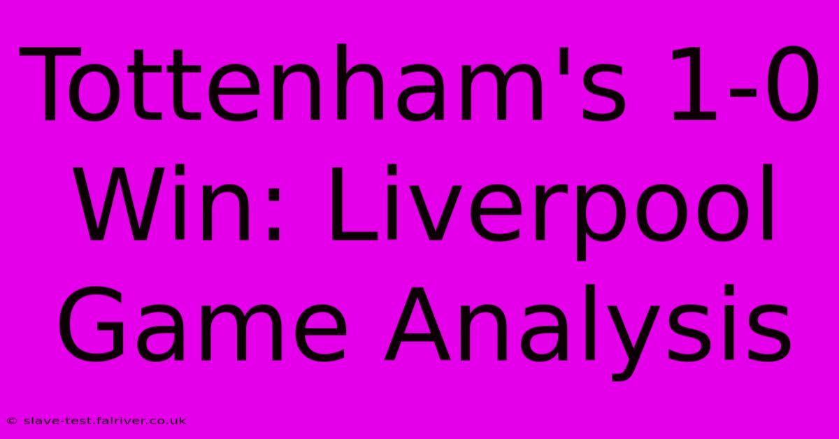 Tottenham's 1-0 Win: Liverpool Game Analysis