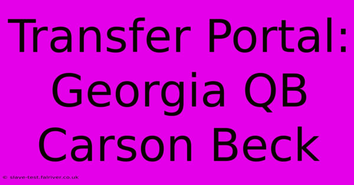 Transfer Portal: Georgia QB Carson Beck