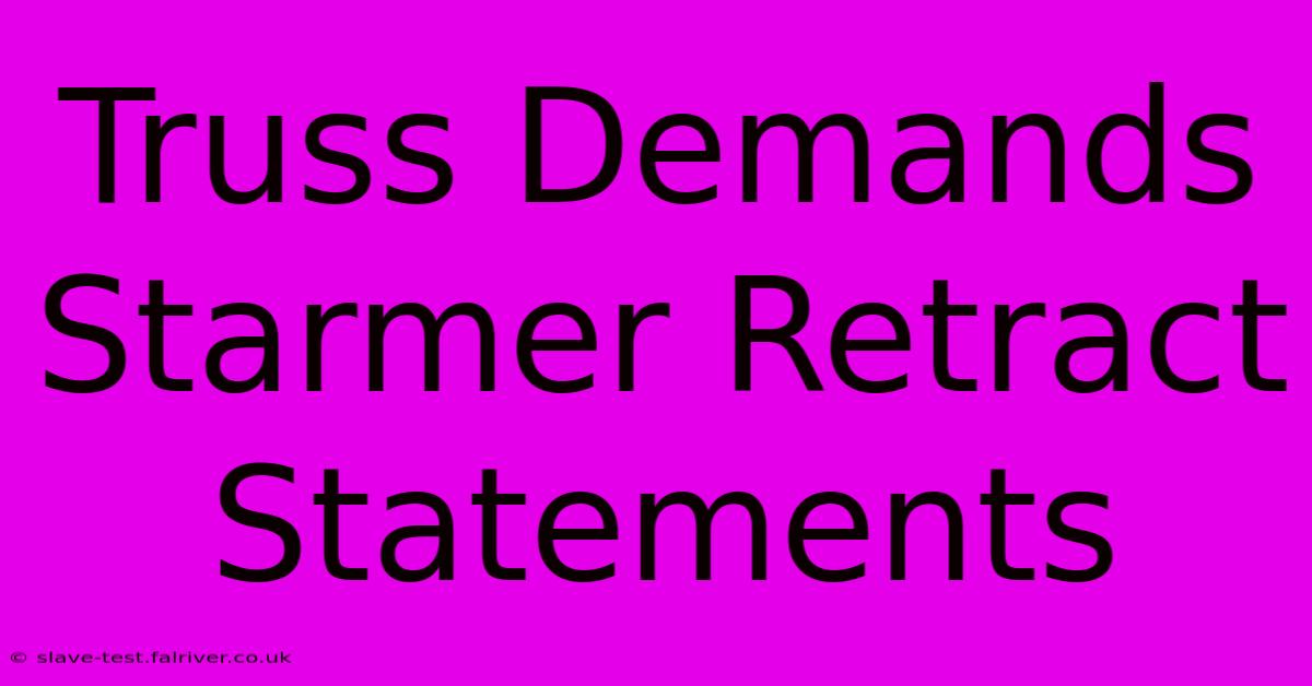 Truss Demands Starmer Retract Statements