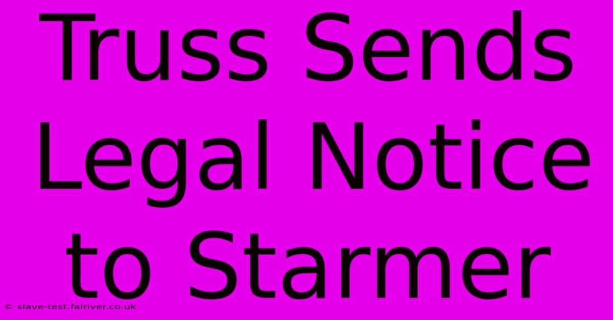 Truss Sends Legal Notice To Starmer