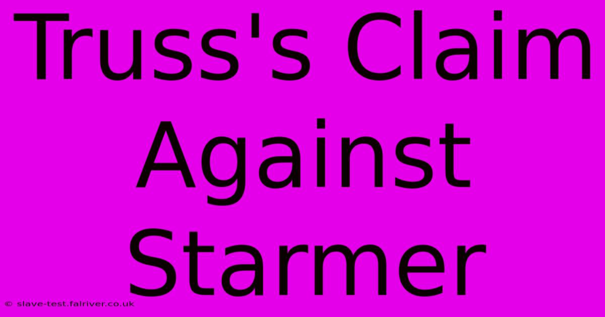 Truss's Claim Against Starmer