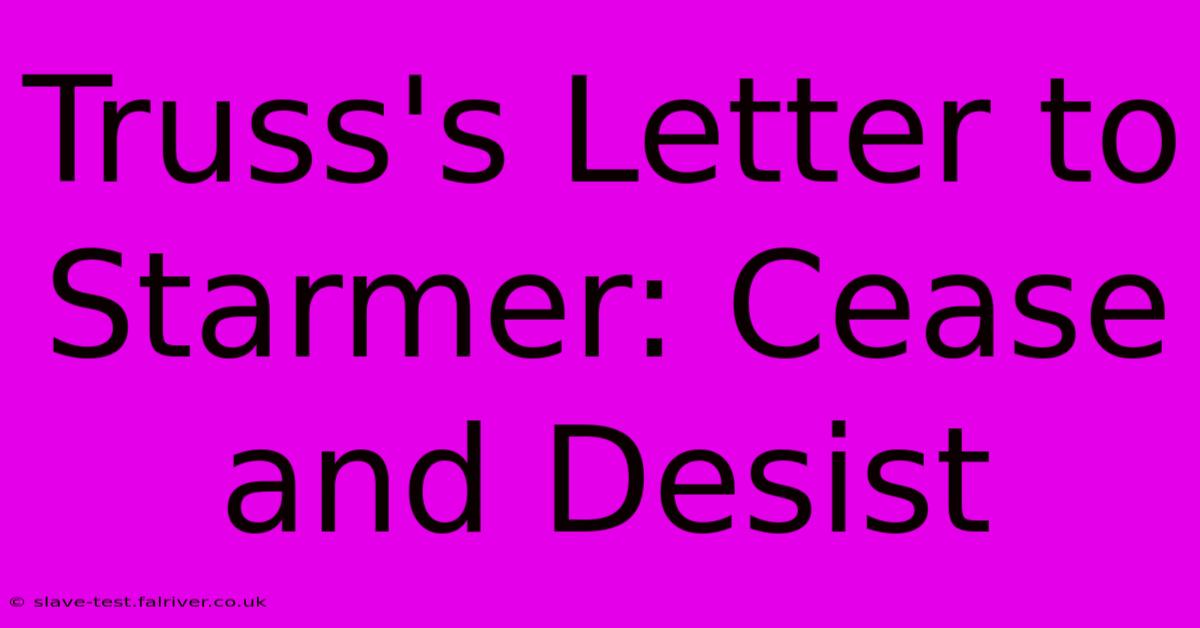 Truss's Letter To Starmer: Cease And Desist