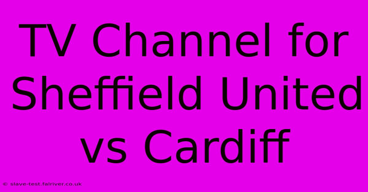 TV Channel For Sheffield United Vs Cardiff