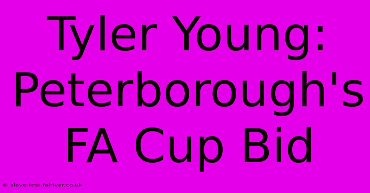 Tyler Young: Peterborough's FA Cup Bid