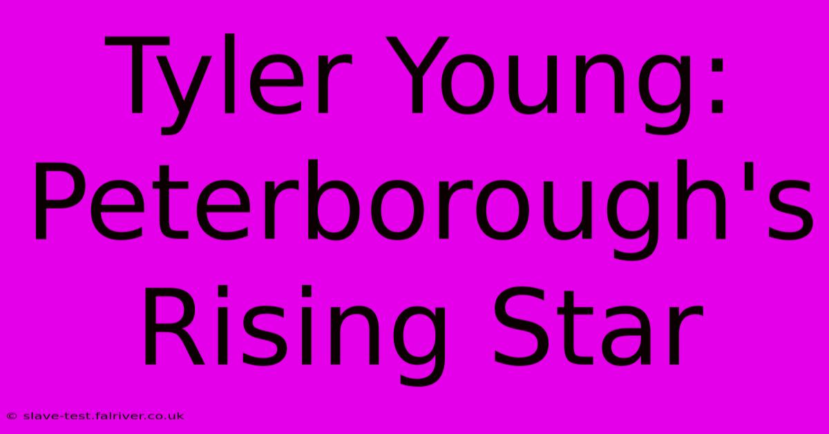 Tyler Young: Peterborough's Rising Star