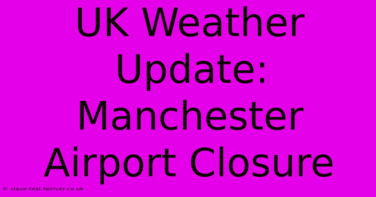 UK Weather Update: Manchester Airport Closure