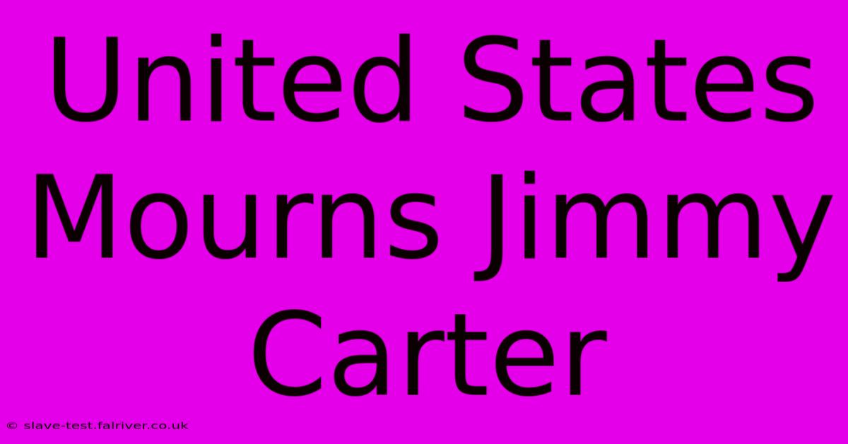 United States Mourns Jimmy Carter