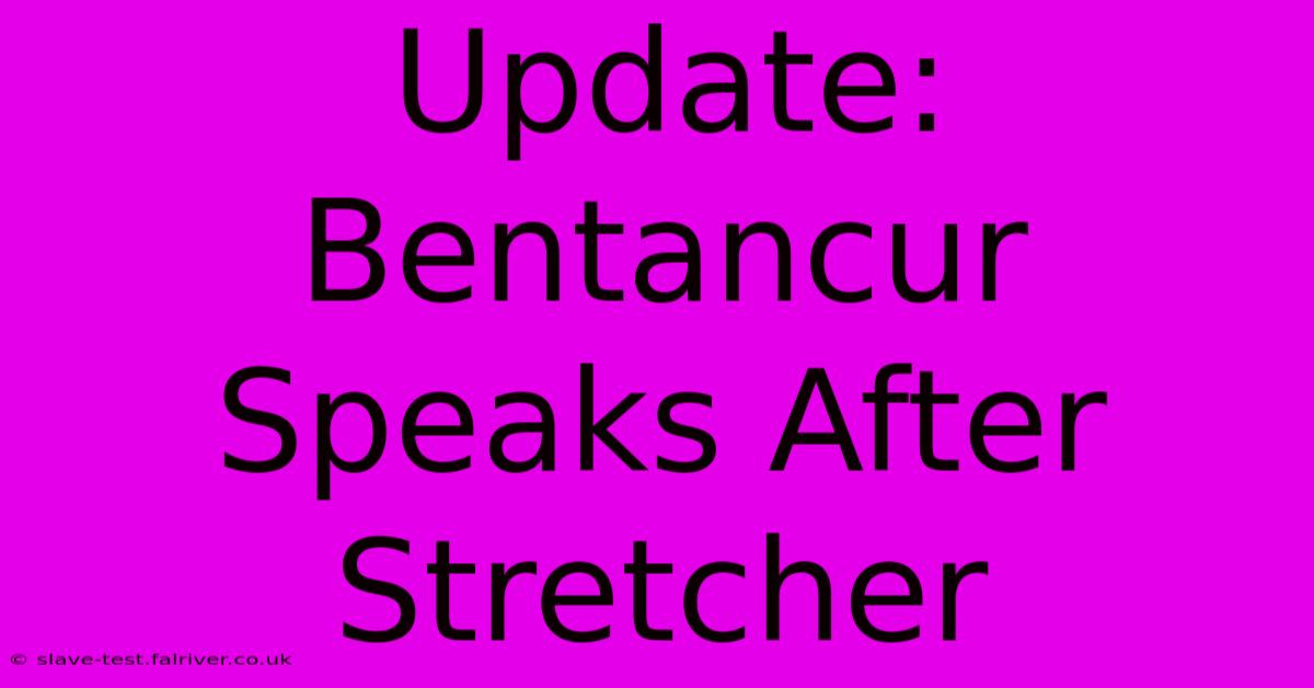 Update: Bentancur Speaks After Stretcher