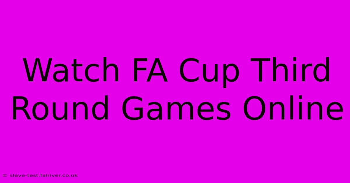 Watch FA Cup Third Round Games Online