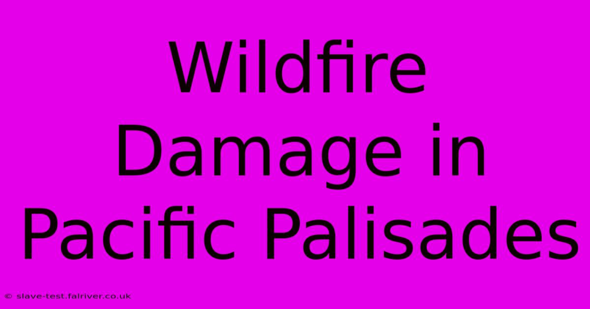 Wildfire Damage In Pacific Palisades