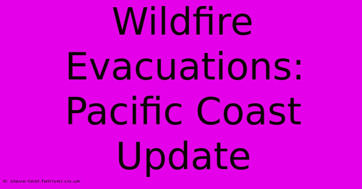 Wildfire Evacuations: Pacific Coast Update