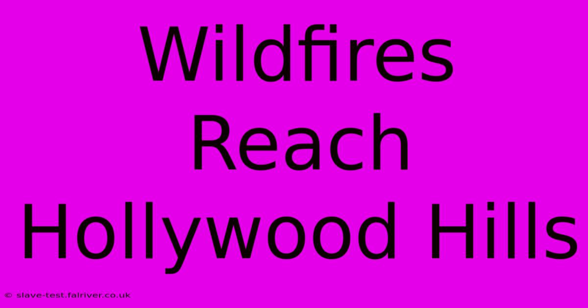 Wildfires Reach Hollywood Hills