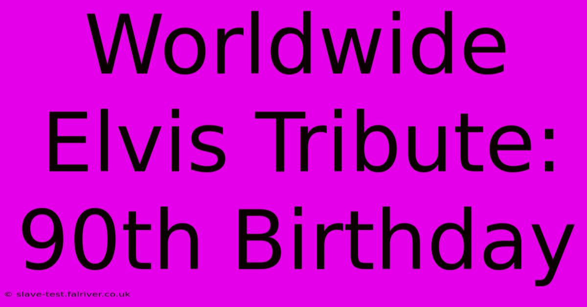 Worldwide Elvis Tribute: 90th Birthday