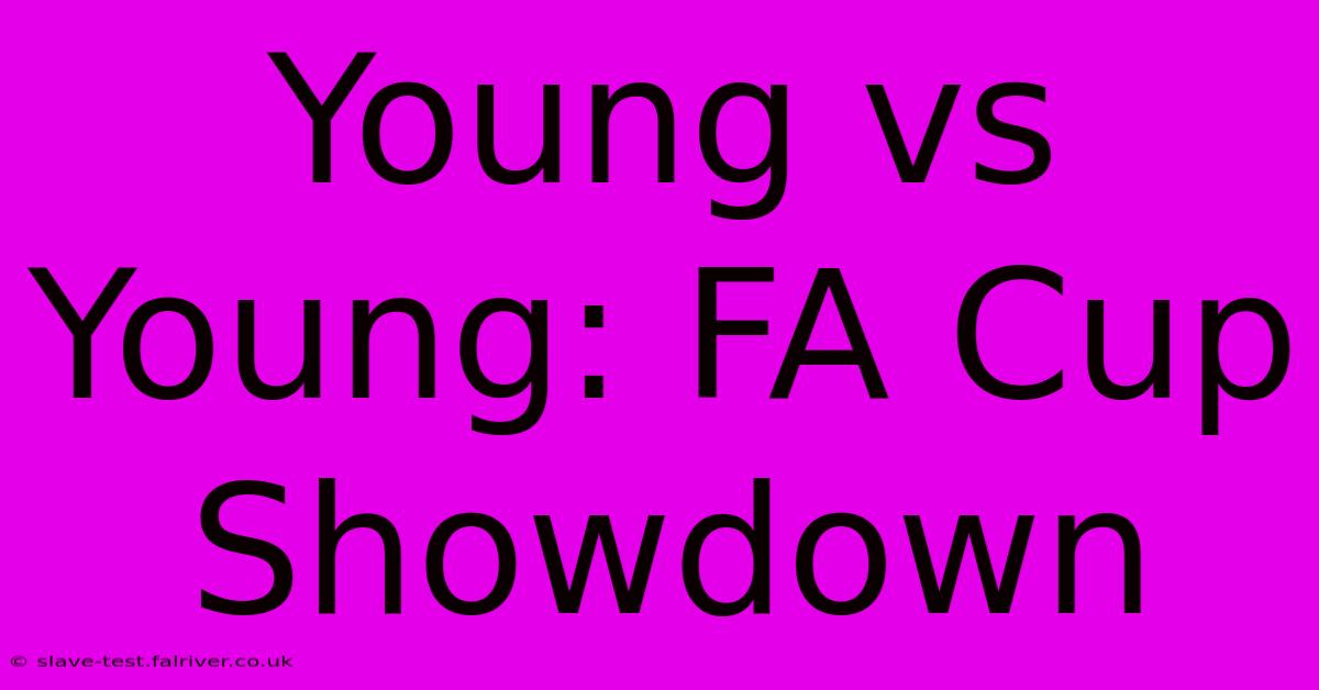 Young Vs Young: FA Cup Showdown