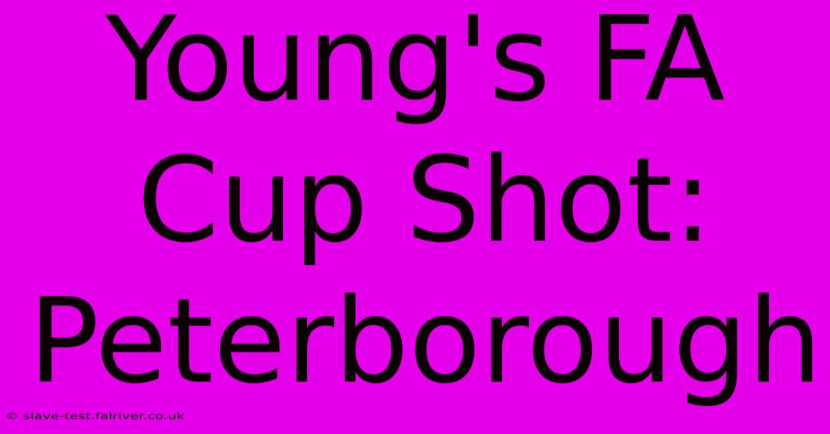 Young's FA Cup Shot: Peterborough